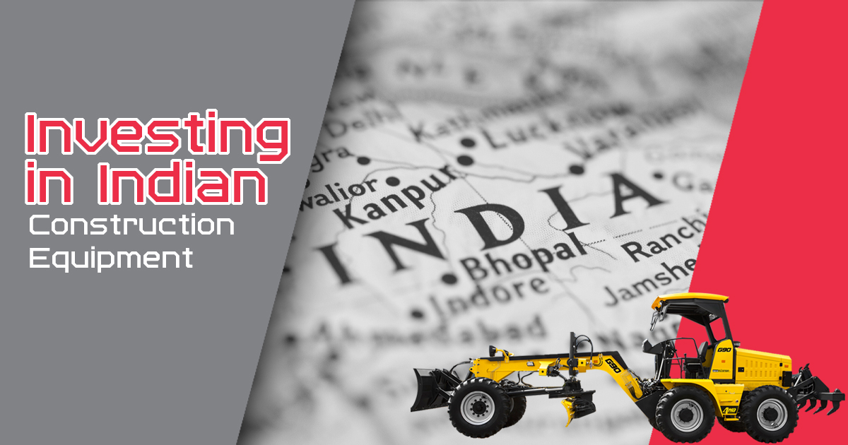 India The Best Place for Investing in Construction Equipment